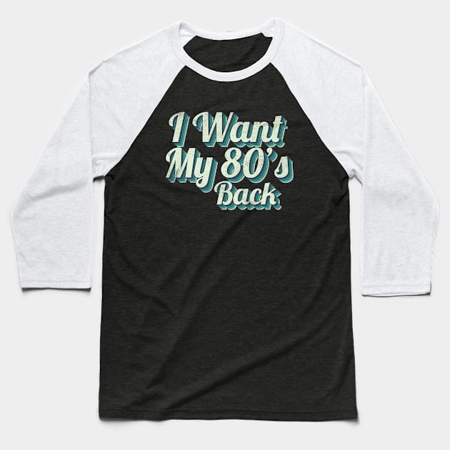 I want my 80s back Baseball T-Shirt by benyamine